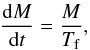 \begin{eqnarray} \frac{{\rm d}M}{{\rm d}t} = \frac{M}{T_{\rm f}} , \label{eq:Eqformation} \end{eqnarray}