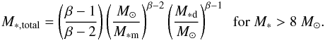 \begin{eqnarray} 1 =\int_{M_{\rm *d}}^{\infty} \frac{{\rm d}n_*}{{\rm d}M_*} {\rm d}M_* = \left( \frac{N_*}{\beta-1} \right) \left( \frac{M_\sun}{M_{\rm *d}} \right)^{\beta-1} ~~{\rm for}~M_* > 8~M_\sun . \label{eq:MdNa} \end{eqnarray}