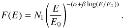 \begin{equation} F(E)=N_{\rm l} \left( \frac{E}{E_0}\right)^{-({\alpha+\beta \log (E/E_0)})}. \end{equation}