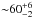 \hbox{${\sim}60^{+6}_{-2}$}