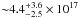 \hbox{${\sim}4.4^{+3.6}_{-2.5} \times 10 ^{17}$}