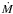 \hbox{$\dot{\!\textit{M}}$}