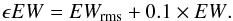 \begin{eqnarray*} \epsilon{EW}={EW_{\rm rms}}+0.1\times{EW}. \end{eqnarray*}