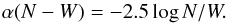 \begin{equation} \label{eq1} \alpha (N-W) = -2.5 \log N/W . \end{equation}
