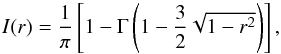 \begin{equation} I(r) = \frac{1}{\pi}\left[ 1- \Gamma \left( 1-\frac{3}{2} \sqrt{1-r^2} \right) \right], \end{equation}
