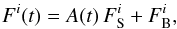 \begin{equation} F^i(t) = A(t)\, \FS^i + \FB^i, \end{equation}