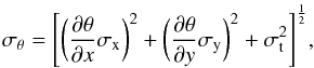\begin{equation} \label{eq:pa} \sigma_\theta = \Bigg[\bigg(\frac{\partial \theta}{\partial x}\sigma_\mathrm{x}\bigg)^2+\bigg(\frac{\partial \theta}{\partial y}\sigma_\mathrm{y}\bigg)^2+\sigma_{\mathrm{t}}^2\Bigg]^{\frac{1}{2}}, \end{equation}