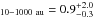 \hbox{$_{10-1000~\mathrm{au}}=0.9^{+2.0}_{-0.3}$}