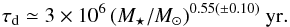 \begin{equation} \tau_{\rm d}\simeq3\times10^{6}\,(M_{\star}/M_{\odot})^{0.55(\pm0.10)}~\rm{yr.} \end{equation}