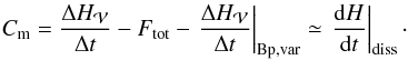 \begin{eqnarray} \label{eq:defCm} \Cm = \frac{\Delta H_\vol}{\Delta t} - \Ftot - \left. \frac{\Delta H_\vol}{\Delta t} \right |_{\rm Bp,var} \simeq \left. \fdHdt \right|_{\rm diss} \cdot \end{eqnarray}