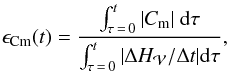 \begin{eqnarray} \label{eq:defepscm} \epscm (t) = \frac{ \int_{\tau\,=\,0}^{t} |\Cm | ~\rmd \tau}{\int_{\tau\,=\,0}^{t}|\Delta H_\vol/\Delta t| \rmd \tau}, \end{eqnarray}