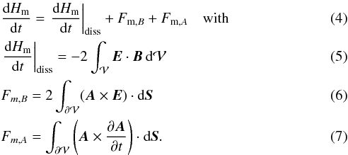 \begin{eqnarray} \label{eq:dHsdt4}&&\fdHmdt = \left.\fdHmdt \right |_{\rm diss} + F_{{\rm m},B} + F_{{\rm m},A}\quad \text{with} \\ \label{eq:Hdiss}&&\left. \fdHmdt \right |_{\rm diss} = - 2\int_{\vol} \vE \cdot \vB \dV \\ \label{eq:FmB}&&F_{m,B} = 2\int_{\surf} (\vA \times \vE) \cdot \dS \\ \label{eq:FmA}&&F_{m,A} = \int_{\surf} \left(\vA \times \pardiff{\vA}{t} \right) \cdot \dS . \end{eqnarray}