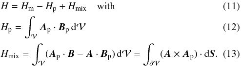 \begin{eqnarray} \label{eq:HrelDecomp}&&H = \Hm - \Hp + \Hmix \quad \text{with} \\ &&\Hp = \int_{\vol} \vAp \cdot \vBp \dV \\ \label{eq:defHp} \label{eq:defHmix} &&\Hmix = \int_{\vol} (\vAp \cdot \vB - \vA \cdot \vBp) \dV = \int_{\surf} (\vA \times \vAp) \cdot \dS . \end{eqnarray}