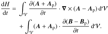 \begin{eqnarray} \label{eq:Hvar1} \begin{split} \fdHdt =\ &\int_{\vol} \pardiff{(\vA+\vAp)}{t} \cdot \Nabla \times (\vA-\vAp) \dV \\ &+\int_{\vol} (\vA+\vAp) \cdot \pardiff{(\vB-\vBp)}{t} \dV . \end{split} \end{eqnarray}