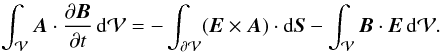 \begin{eqnarray} \label{eq:Hvarb} \int_{\vol} \vA \cdot \pardiff{\vB}{t} \dV = -\int_{\surf} (\vE \times \vA) \cdot \dS -\int_{\vol} \vB \cdot \vE \dV . \end{eqnarray}
