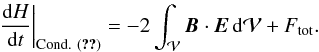 \begin{eqnarray} \label{eq:VarHCoulomb} \left.\fdHdt\right |_{\rm Cond. ~(\text{\ref{eq:Coulomb}})} = -2\int_{\vol} \vB \cdot \vE \dV + \Ftot . \end{eqnarray}