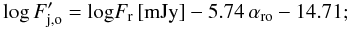 $$ {\rm log} \, F'_{\rm{j,o}} = {\rm log} F_{\rm r} \, {\rm [mJy]} - 5.74 \, \alpha_{\rm ro} - 14.71; $$