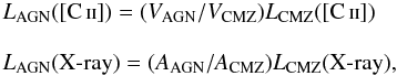 \begin{equation} \begin{array} {l} L_{\rm AGN}(\mbox{\ciis}) = (V_{\rm AGN}/V_{\rm CMZ}) L_{\rm CMZ}(\mbox{\ciis}) \\ \\ L_{\rm AGN}(\mbox{X-ray}) = (A_{\rm AGN}/A_{\rm CMZ}) L_{\rm CMZ}(\mbox{X-ray}), \end{array} \end{equation}