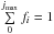 \hbox{$\sum\limits_{0}^{j_{\max}} f_i = 1$}