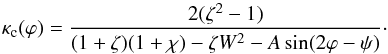 \begin{equation} \kappa_{\rm c}(\varphi) = \frac{2(\zeta^2 - 1)}{(1 + \zeta)(1 + \chi) - \zeta W^2 - A\sin(2\varphi - \psi)}\cdot \label{eq:4.10} \end{equation}