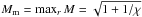 \hbox{$M_{\rm m} = \max_rM = \sqrt{1+1/\chi}$}