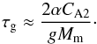 \begin{equation} \tau_{\rm g} \approx \frac{2\alpha C_{\rm A2}}{gM_{\rm m}}\cdot \label{eq:6.5} \end{equation}