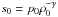 \hbox{$s_0 = p_0\rho_0^{-\gamma}$}