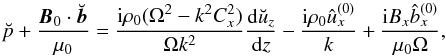 \begin{equation} \breve{p} + \frac{\vec{B}_0\cdot\breve{\vec{b}}}{\mu_0} = \frac{{\rm i}\rho_0(\Omega^2 - k^2 C_x^2)}{\Omega k^2}\frac{{\rm d}\breve{u}_z}{{\rm d}z} - \frac{{\rm i}\rho_0\hat{u}_x^{(0)}}k + \frac{{\rm i}B_x\hat{b}_x^{(0)}}{\mu_0\Omega}, \label{eq:3.13} \end{equation}