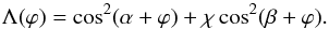 \begin{equation} \Lambda(\varphi) = \cos^2(\alpha+\varphi) + \chi\cos^2(\beta+\varphi) . \label{eq:4.2a} \end{equation}