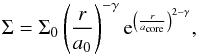 \begin{eqnarray} \label{sigma_ini} \Sigma=\Sigma_{0}\left(\frac{r}{a_{0}}\right)^{-\gamma}{\rm e}^{\left(\frac{r}{a_{\rm core}}\right)^{2-\gamma}}, \end{eqnarray}