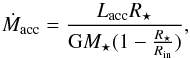 \appendix \setcounter{section}{3} \begin{equation} \dot{M}_{\rm acc}=\frac{L_{{\rm acc}}R_{\star}}{{\rm G}M_{\star} (1-\frac{R_{\star}}{R_{\rm in}})}, \end{equation}