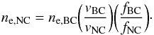 \begin{equation} n_{\rm e,NC} = n_{\rm e,BC} \bigg( \frac{v_{\rm BC}}{v_{\rm NC}} \bigg) \bigg( \frac{f_{\rm BC}}{f_{\rm NC}} \bigg)\cdot \end{equation}