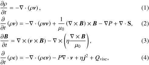 \begin{eqnarray} \label{continuity_eqn}&&\frac{\partial \rho}{\partial t} = -\nabla \cdot \left(\rho \vec{v} \right), \\ \label{momentum_eqn}&&\frac{\partial}{\partial t} \left(\rho \vec{v} \right) = -\nabla \cdot \left(\rho \vec{v} \vec{v} \right) + \frac{1}{\mu_0} \left(\nabla \times \vec{B} \right) \times \vec{B} - \nabla P +\nabla \cdot {\bf S}, \\ \label{induction_eqn}&&\frac{\partial \vec{B}}{\partial t} = \nabla \times \left(\vec{v} \times \vec{B} \right) - \nabla \times \left(\eta \frac{\nabla \times \vec{B}}{\mu_0} \right), \\ \label{energy_eqn}&&\frac{\partial}{\partial t} \left(\rho \epsilon \right) = -\nabla \cdot \left(\rho \epsilon \vec{v} \right) - P \nabla \cdot \vec{v} + \eta \vec{j}^2 + Q_{\rm visc}, \end{eqnarray}