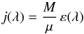 \begin{equation} j(\lambda)=\frac{M}{\mu}\,\varepsilon(\lambda) \end{equation}
