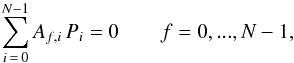 \begin{equation} \sum_{i\,=\,0}^{N-1}A_{f,i}\, P_{i}=0 \qquad f=0,...,N-1 , \end{equation}