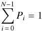 \begin{equation} \sum_{i\,=\,0}^{N-1}P_{i}=1 \end{equation}