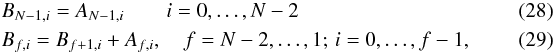 \begin{eqnarray} &&B_{N-1,i} = A_{N-1,i} \qquad i=0,\ldots,N-2~~~~~~~~~~~~~~~~~~~~~~~~~~~~~~~~~~~~~~~~~~~~~~~~~\\ &&B_{f,i} = B_{f+1,i}+A_{f,i}, \quad f=N-2,\ldots,1;\, i=0,\ldots,f-1, \end{eqnarray}