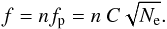 \begin{equation} \label{eq:1} f = n f_{\rm p} = n~C\sqrt{N_{\rm e}} . \end{equation}