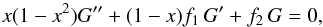 \begin{equation} x(1-x^{2})G^{\prime\prime}+(1-x)f_{1}\,G^{\prime}+f_{2}\, G=0, \end{equation}