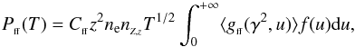 \begin{equation} P_{_{\rm ff}}(T)=C_{_{\rm ff}} z^{2} n_{\rm e}n_{_{Z,z}}T^{1/2} \int_{0}^{+\infty} \langle g_{_{\rm ff}}(\gamma^{2},u)\rangle f(u) {\rm d}u \label{cooling} , \end{equation}