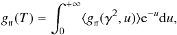 \begin{equation} g_{_{\rm ff}}(T)=\int_{0}^{+\infty}\langle g_{_{\rm ff}}(\gamma^{2},u) \rangle {\rm e}^{-u} {\rm d}u , \end{equation}