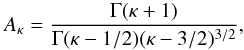 \begin{equation} A_{\kappa}=\frac{\Gamma(\kappa+1)}{\Gamma(\kappa-1/2)(\kappa-3/2)^{3/2}}, \end{equation}