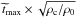 \hbox{$\widetilde{t}_{\rm max}\times\sqrt{\rho_{\rm c}/\rho_0}$}