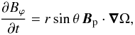 \begin{equation} \label{ind_model} \frac{\partial{B_\varphi}}{\partial{t}}=r\sin\theta \, \vec{B}_{\rm p}\cdot\vec{\nabla}\Omega , \end{equation}