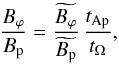 \begin{equation} \label{bphibp} \frac{B_\varphi}{B_{\rm p}}=\frac{\widetilde{B_\varphi}}{\widetilde{B_{\rm p}}} \, \frac{t_{\rm Ap}}{t_\Omega} , \end{equation}