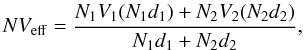 $$ N V_{\rm eff} = \frac{ N_1 V_1(N_1 d_1) + N_2 V_2(N_2 d_2)}{N_1 d_1+N_2 d_2}, $$