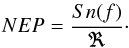 $$ NEP = \frac{Sn(f)}{\Re}\cdot $$
