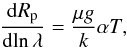 \begin{equation} \frac{\mathrm{d} R_{\mathrm{p}}}{\mathrm{d} \mathrm{ln}\, \lambda} = \frac{\mu g}{k} \alpha T \label{rayleigh}, \end{equation}