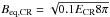 \hbox{$B_{\rm eq,CR}=\sqrt{0.1 E_{\rm CR} 8 \pi}$}