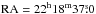 \hbox{$\rm RA=22\chr{}18\cmin{}37\fs0$}